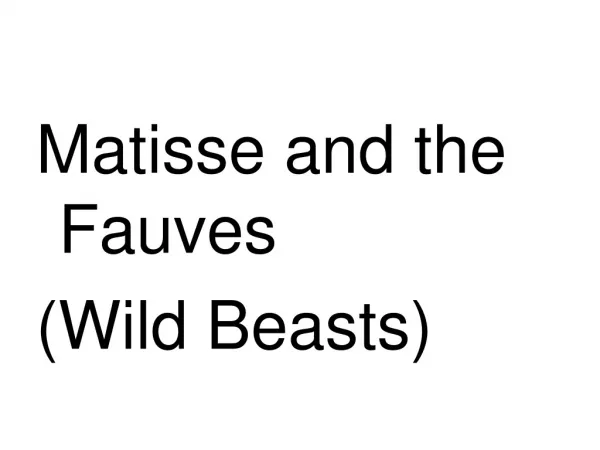 Matisse and the Fauves (Wild Beasts)