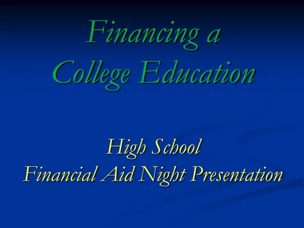 Financing a College Education High School Financial Aid Night Presentation