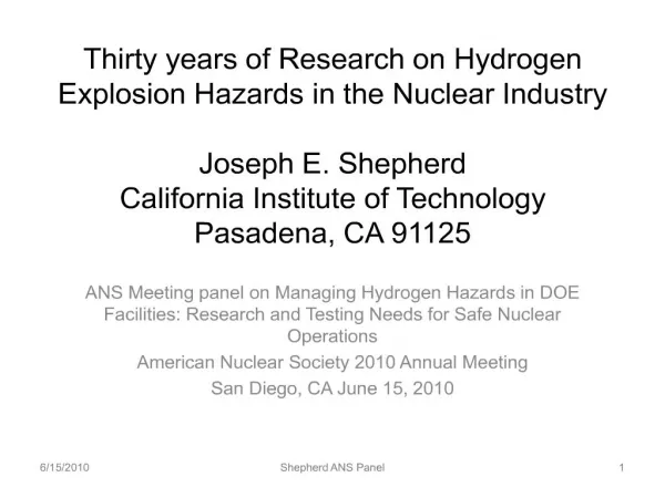 Thirty years of Research on Hydrogen Explosion Hazards in the Nuclear Industry Joseph E. Shepherd California Institute
