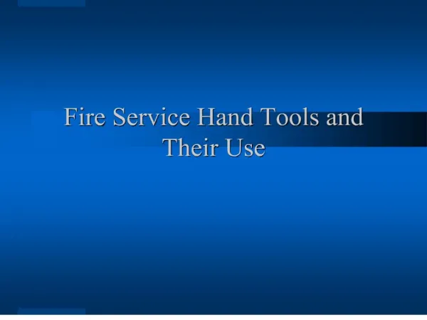 Fire Service Hand Tools and Their Use