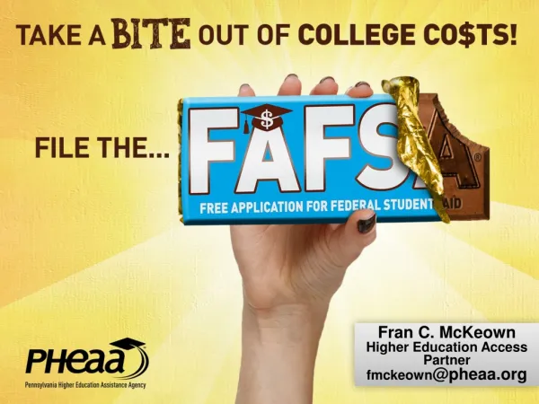 Fran C. McKeown Higher Education Access Partner fmckeown @pheaa