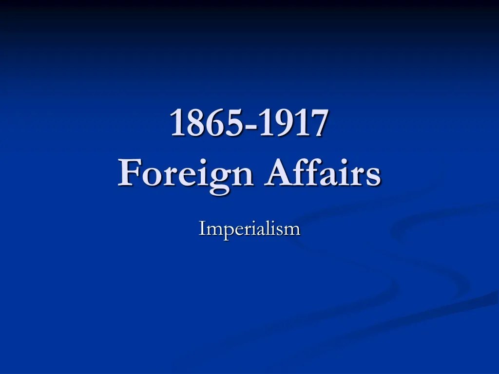 1865 1917 foreign affairs