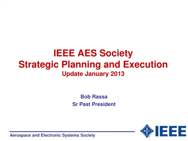 IEEE AES Society Strategic Planning and Execution Update January 2013