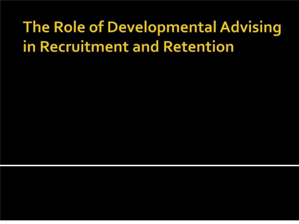 The Role of Developmental Advising in Recruitment and Retention