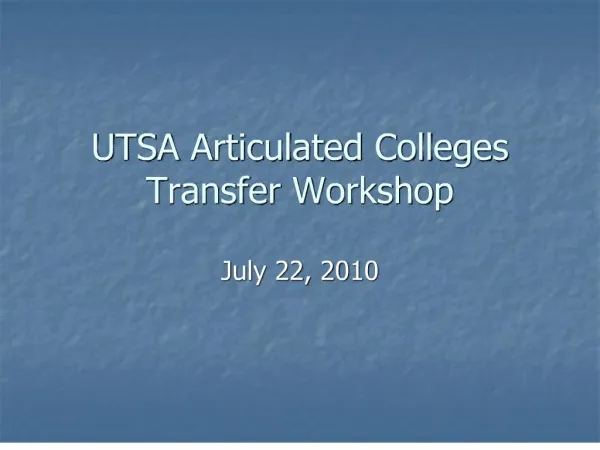 UTSA Articulated Colleges Transfer Workshop