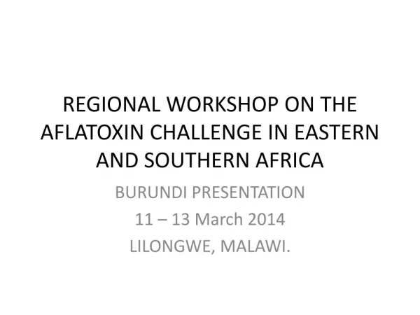 REGIONAL WORKSHOP ON THE AFLATOXIN CHALLENGE IN EASTERN AND SOUTHERN AFRICA