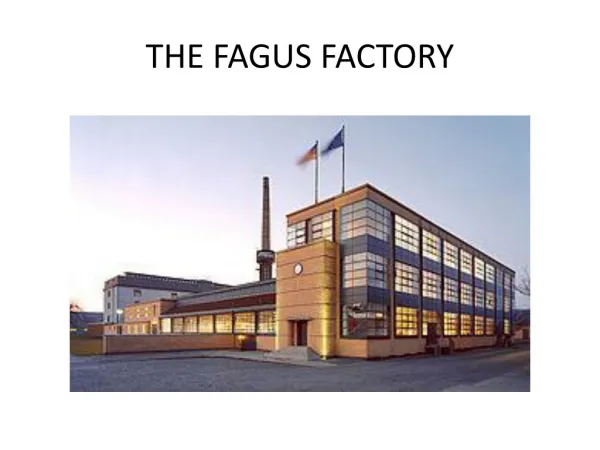 THE FAGUS FACTORY