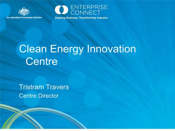 Clean Energy Innovation Centre Tristram Travers Centre Director