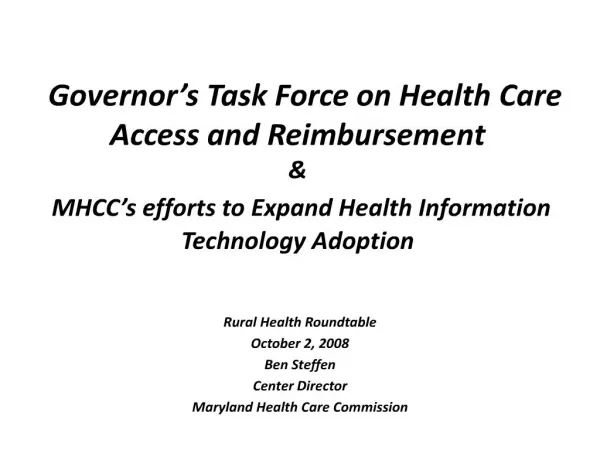 Governor s Task Force on Health Care Access and Reimbursement MHCC s efforts to Expand Health Information Technolog