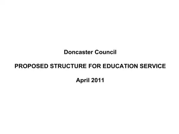 Doncaster Council PROPOSED STRUCTURE FOR EDUCATION SERVICE ...