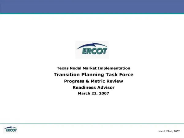 Texas Nodal Market Implementation Transition Planning Task Force Progress Metric Review Readiness Advisor March 22, 200