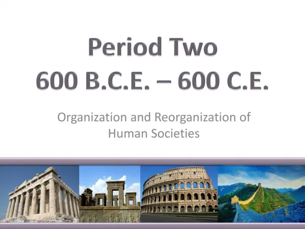 Period Two 600 B.C.E. – 600 C.E.
