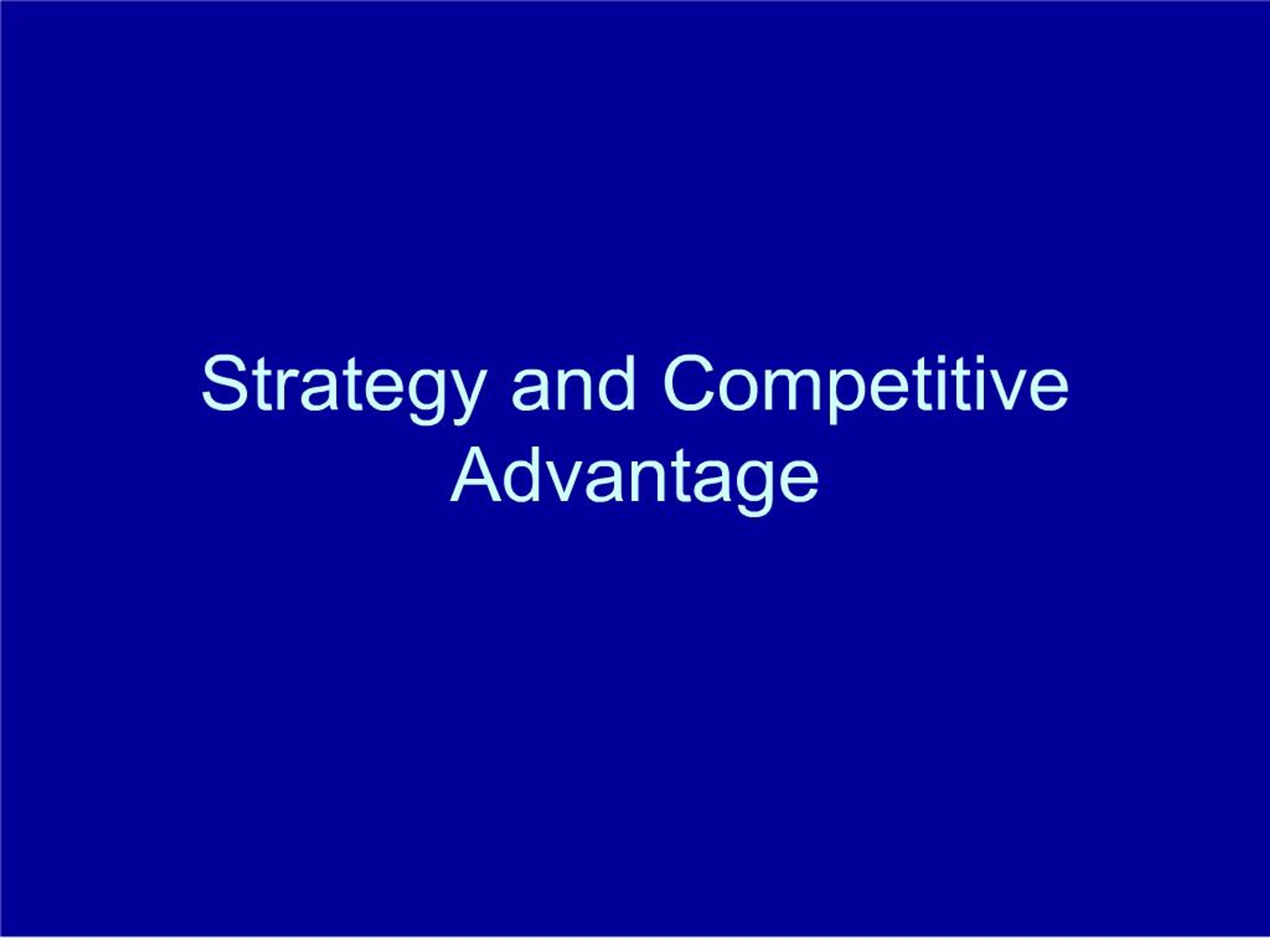PPT - Strategy and Competitive Advantage PowerPoint Presentation, free ...