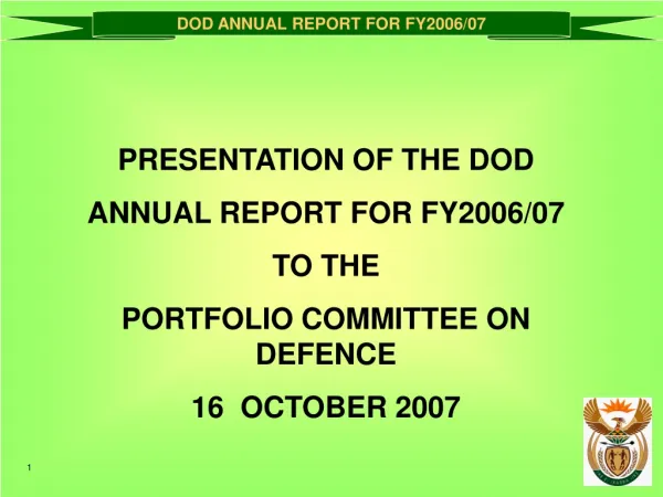 PRESENTATION OF THE DOD ANNUAL REPORT FOR FY2006/07 TO THE PORTFOLIO COMMITTEE ON DEFENCE