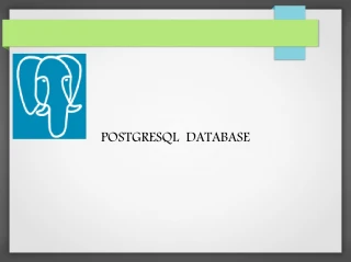 POSTGRESQL DATABASE - slide 1