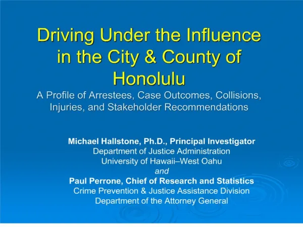 Driving Under the Influence in the City County of Honolulu A Profile of Arrestees, Case Outcomes, Collisions, Injuries,