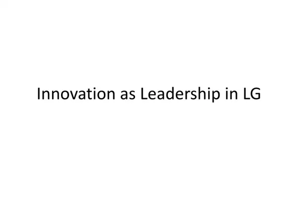 Innovation as Leadership in LG