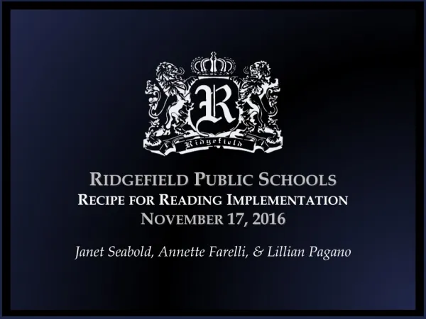 Ridgefield Public Schools Recipe for Reading Implementation November 17 , 2016