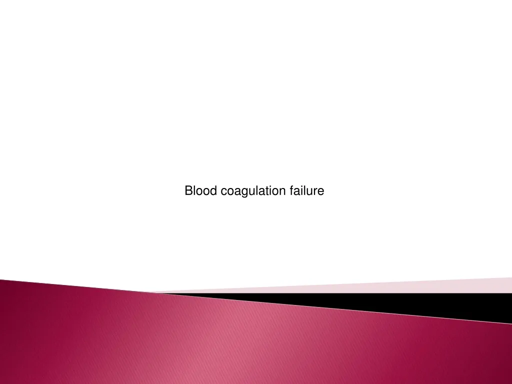 blood coagulation failure