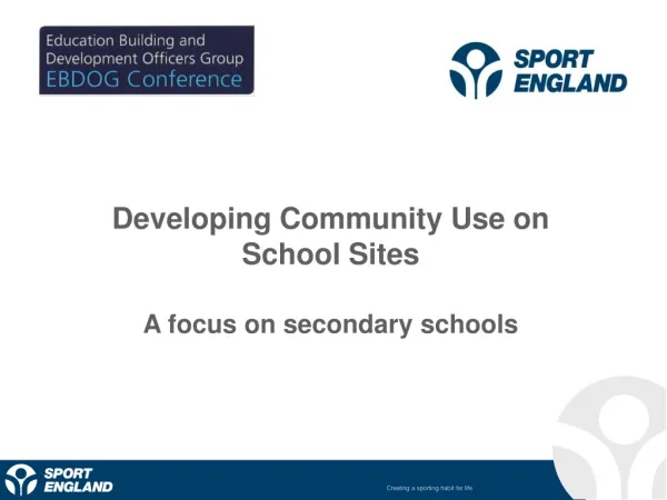 Developing Community Use on School Sites A focus on secondary schools