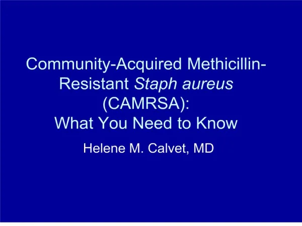 Community-Acquired Methicillin- Resistant Staph aureus CAMRSA: What You Need to Know