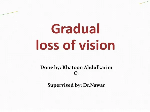 Gradual loss of vision