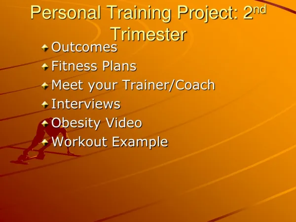 Personal Training Project: 2 nd Trimester