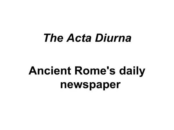 The Acta Diurna Ancient Romes daily newspaper