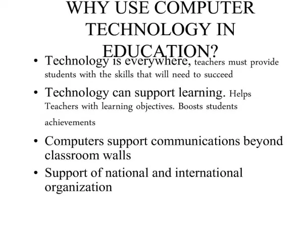 WHY USE COMPUTER TECHNOLOGY IN EDUCATION