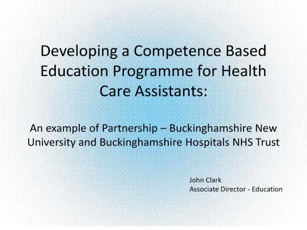Developing a Competence Based Education Programme for Health Care Assistants: An example of Partnership Buckinghamshi