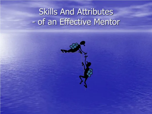 Skills And Attributes - of an Effective Mentor