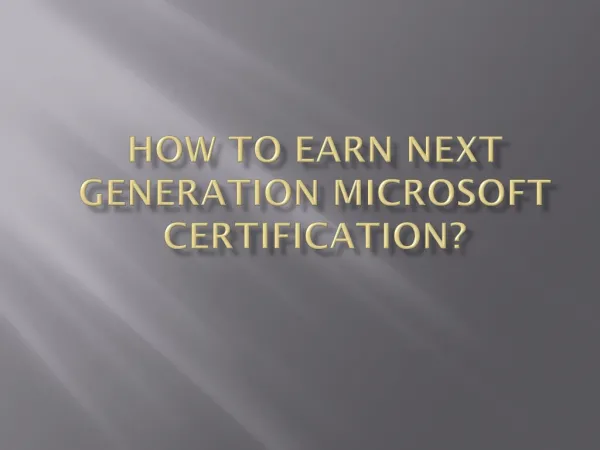 How To Earn Next Generation Microsoft Certification?