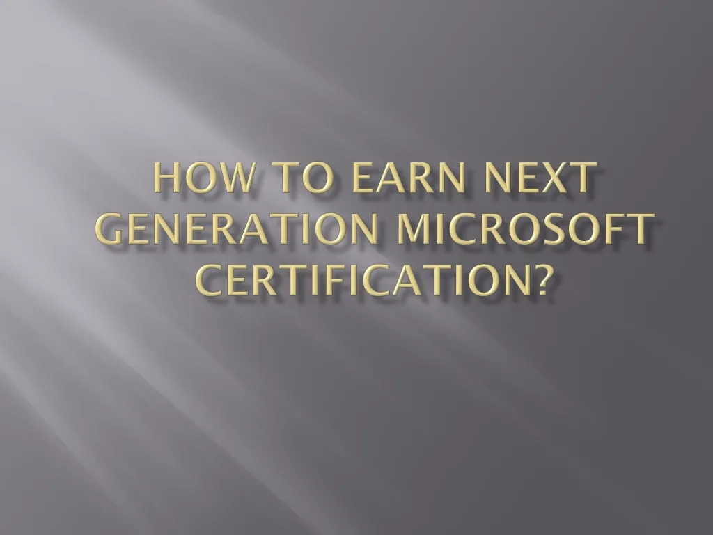how to earn next generation microsoft certification