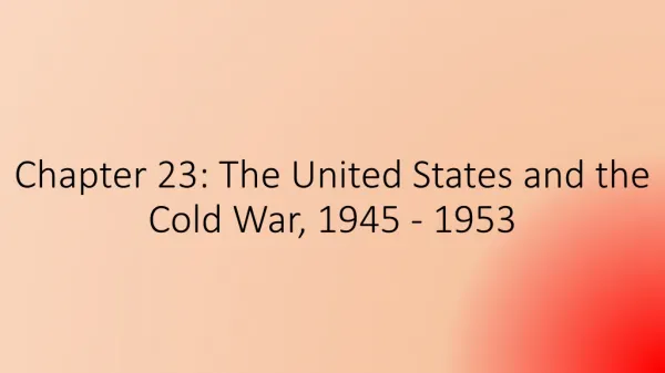 Chapter 23: The United States and the Cold War, 1945 - 1953