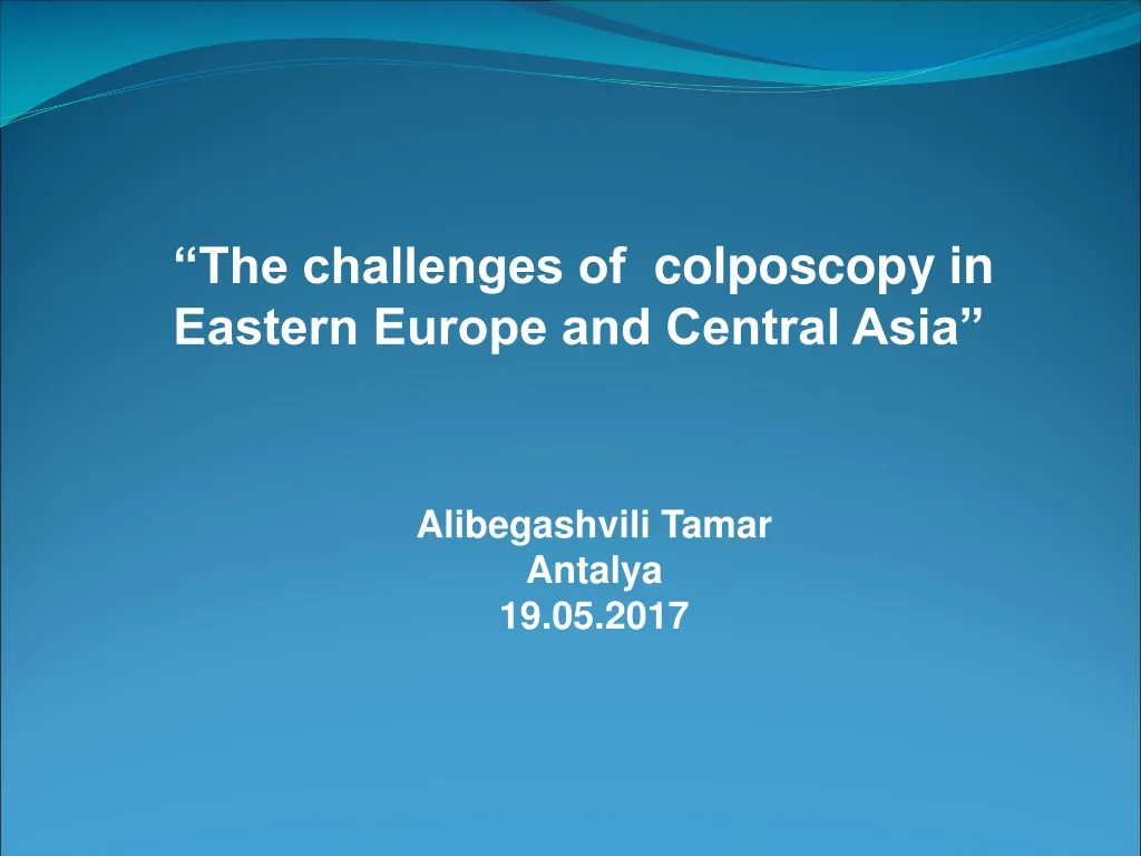 the challenges of colposcopy in eastern europe
