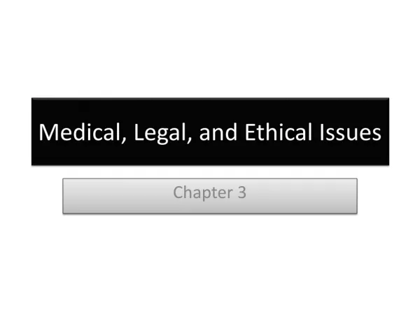 Medical, Legal, and Ethical Issues