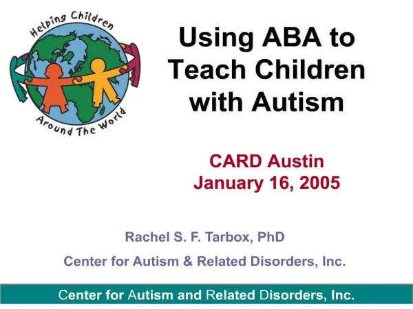 Using ABA to Teach Children with Autism CARD Austin January 16, 2005