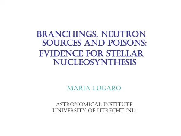 Branchings, neutron sources and poisons: evidence for stellar nucleosynthesis