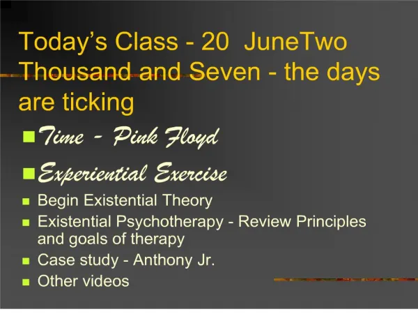 Today s Class - 20 JuneTwo Thousand and Seven - the days are ticking