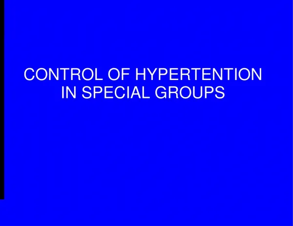 CONTROL OF HYPERTENTION IN SPECIAL GROUPS