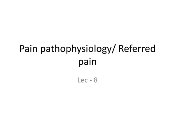 Pain pathophysiology/ Referred pain