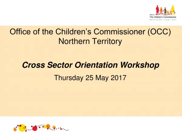 Office of the Children’s Commissioner (OCC) Northern Territory Cross Sector Orientation Workshop
