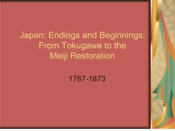 Japan: Endings and Beginnings: From Tokugawa to the Meiji ...