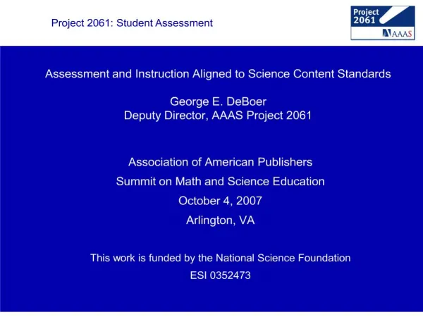 Assessment and Instruction Aligned to Science Content Standards George E. DeBoer Deputy Director, AAAS Project 2061