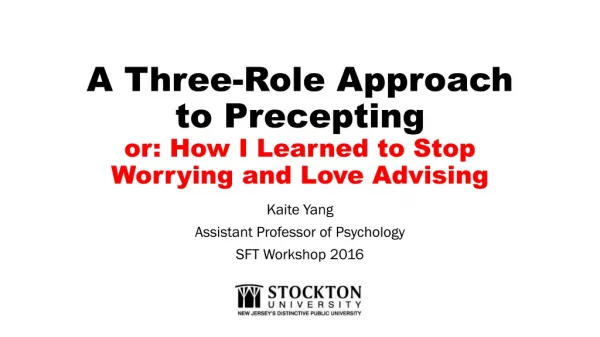 A Three-Role Approach to Precepting or: How I Learned to Stop Worrying and Love Advising