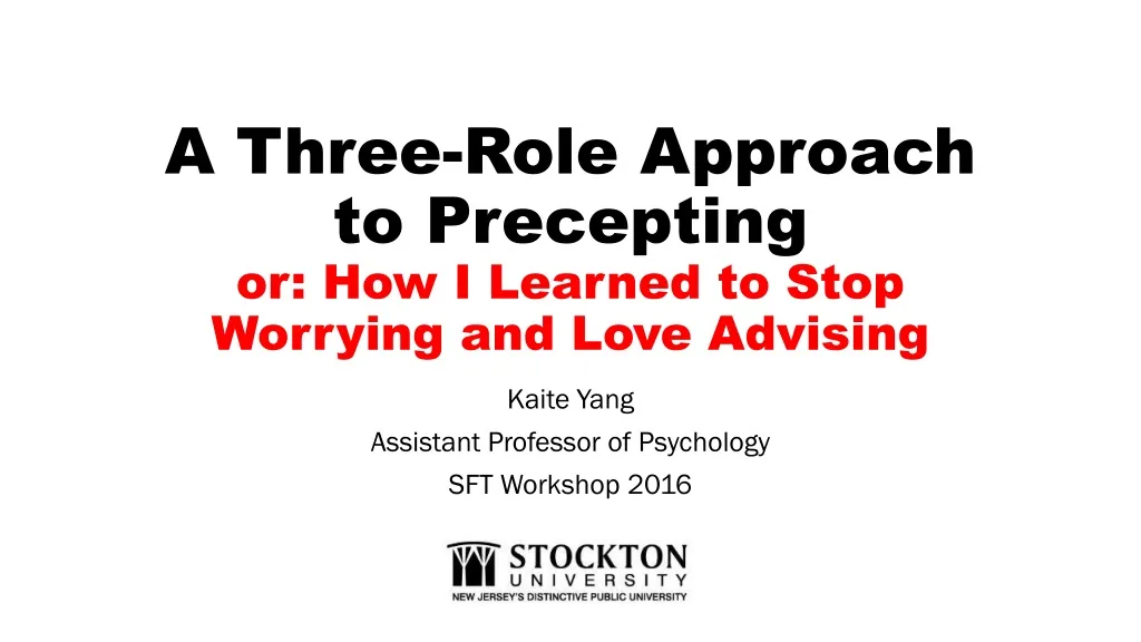 a three role approach to precepting or how i learned to stop worrying and love advising