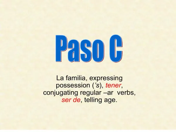 La familia, expressing possession s, tener, conjugating regular ar verbs, ser de, telling age.