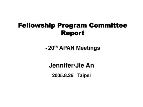 Fellowship Program Committee Report - 20 th APAN Meetings