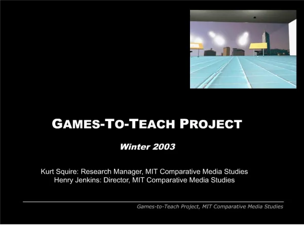 GAMES-TO-TEACH PROJECT Winter 2003