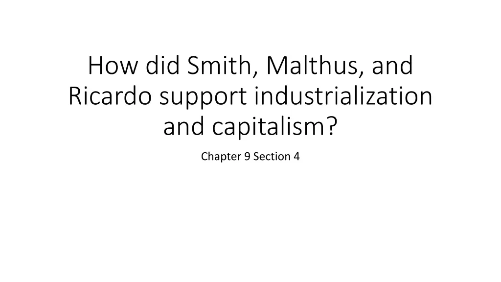 how did smith malthus and ricardo support industrialization and capitalism